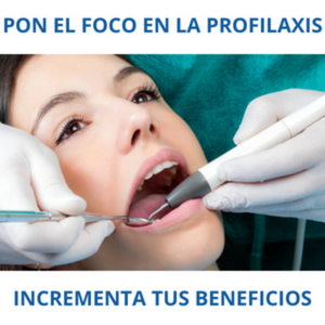 TE EXPLICAMOS CÓMO RENTABILIZAR EL AREA DE PROFILAXIS DE TU CLÍNICA DENTAL